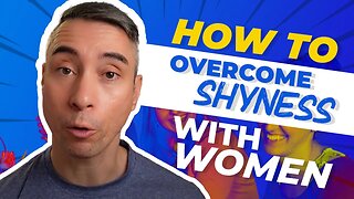 How To Overcome Shyness With Women