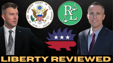 Liberty, Rekieta & SCOTUS ft. Tyler Janke Esq. of @PodcastReview (LIVE)