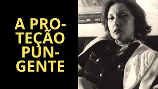 A PROTEÇÃO PUNGENTE, CLARICE LISPECTOR