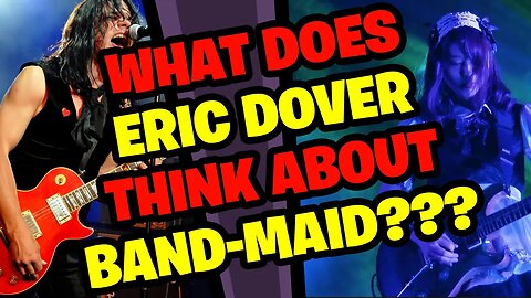What does ERIC DOVER think of BAND-MAID???