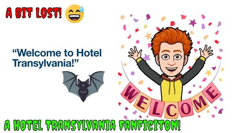 A Bit Lost! A Hotel Transylvania Fan Fiction! (2022) 😎