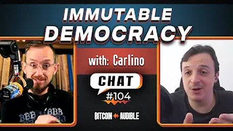 Chat_104 - Immutable Democracy with Carlino