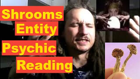Psilocybin Magic Mushrooms Psychic Reading - Entity Feeding On Spirit - Psychedelic Shrooms Entity