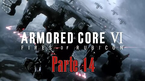 Armored Core 6 Parte (14) "Tú Símbolo de PERSEVERANCIA"