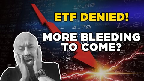 ETF denied… More bleeding to come?