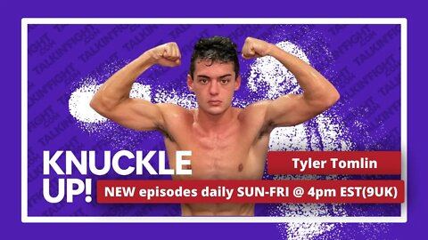 Tyler Tomlin | Knuckle Up with Mike Orr | Talkin Fight