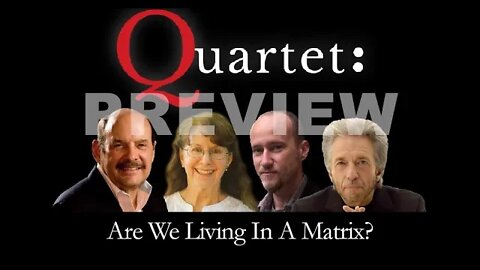 Are We Living In A Matrix? Quartet Preview