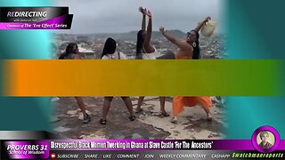 DisrespectfuI BIack Women TWERKlNG in Ghana at SIave Castle ‘For The Ancestors’