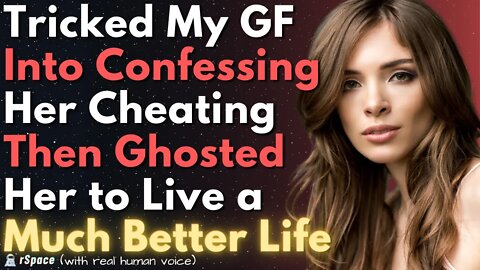 Made My GF Into Confess to Cheating & Then Ghosted Her to Live a Better Life With a New Wife