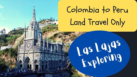 Pereira to Ipiales by bus and exploring Las Lajas Sanctuary Pt 1