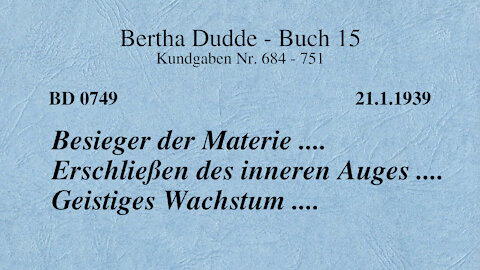 BD 0749 - BESIEGER DER MATERIE .... ERSCHLIESSEN DES INNEREN AUGES .... GEISTIGES WACHSTUM ....