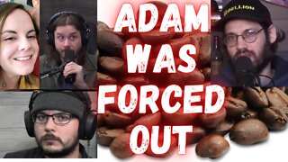 ADAM WAS FORCED OUT. -TIMCAST IRL-