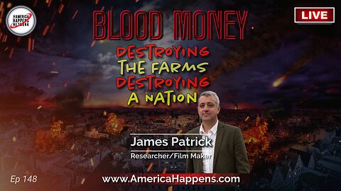 Destroying the Farms, Destroying a Nation w/ James Patrick