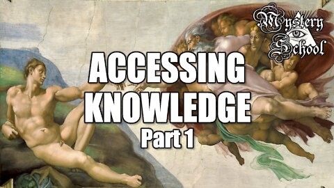 Mystery School Lesson 6: Accessing Knowledge Part 1