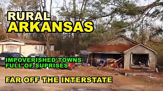 ARKANSAS: Dirt Poor Rural Towns That Are Full Of Surprises