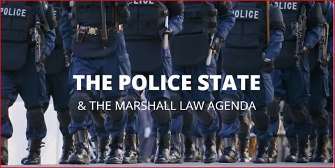 The Police State & The Marshall Law Agenda