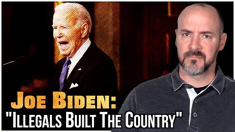 Joe Biden: "Illegal Aliens Built The Country"