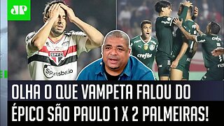 "Ó! VENDO esse São Paulo 1 x 2 Palmeiras, EU ACHEI que..." Vampeta É DIRETO após VIRADA ÉPICA!