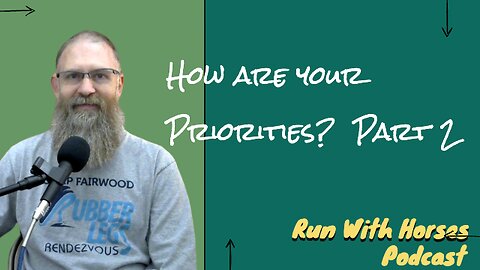 How are your Priorities? Part 2 - Run With Horses Podcast