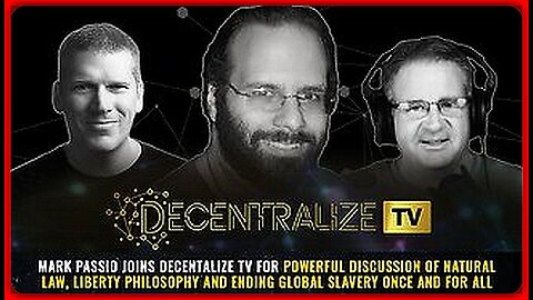 MARK PASSIO JOINS DECENTALIZE TV FOR POWERFUL DISCUSSION OF NATURAL LAW, LIBERTY PHILOSOPHY...