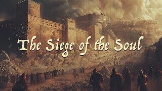 The Siege of the Soul