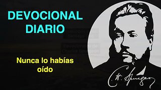 Nunca lo habías oído (Isaías 48:8) Devocional de hoy Charles Spurgeon