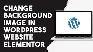 How To Change Background Image In Wordpress Website Elementor