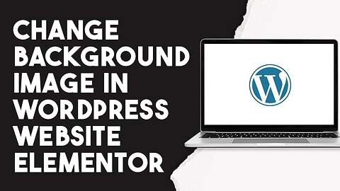 How To Change Background Image In Wordpress Website Elementor