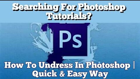 Searching For Photoshop Tutorials? How To Undress In Photoshop | Quick & Easy Way