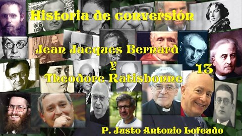 14. Historia de conversión: Jean Jacques Bernard y Theodore Ratisbonne. P. Justo Antonio Lofeudo.