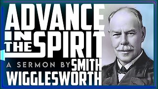 (Music Free) Advance in the Spirit ~ by Smith Wigglesworth