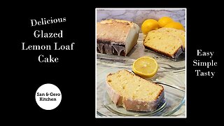 How to make a delicious Glazed Lemon Loaf Cake