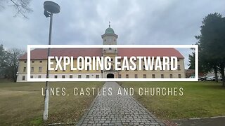 Exploring Eastwards - Lines, Castles and Churches