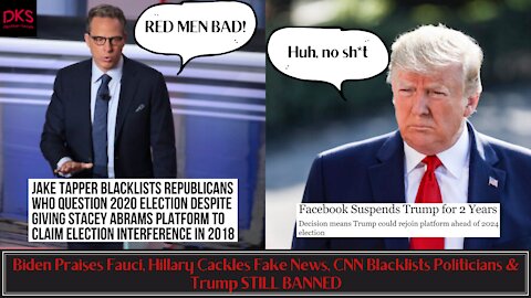 Biden Praises Fauci, Hillary Cackles Fake News, CNN Blacklists Politicians & Trump STILL BANNED