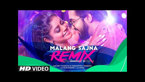 MALANG SAJNA (Remix): Kedrock X SD Style | Sachet-Parampara | Love Song Remix 2023