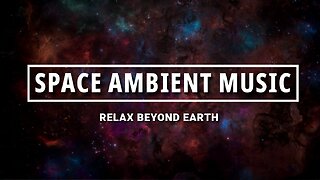 Nebula Space Journey - Deep Relaxing Ambient Music