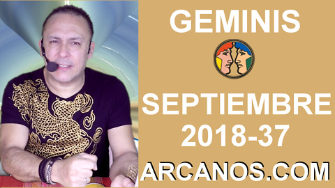 HOROSCOPO GEMINIS-Semana 2018-37-Del 9 al 15 de septiembre de 2018-ARCANOS.COM