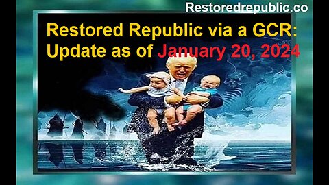 Restored Republic via a GCR Update as of January 20, 2024