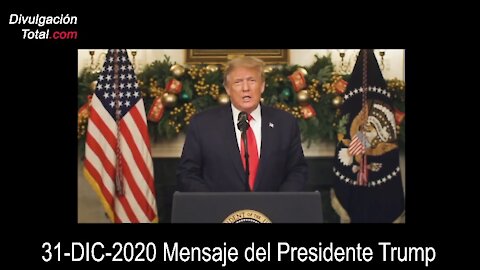 31-DIC-2020 Mensaje del Presidente Trump (en español)