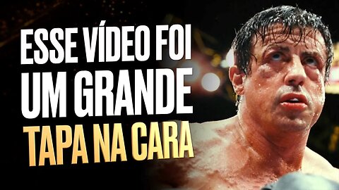 ESSE VÍDEO FOI LITERALMENTE UM GRANDE TAPA NA CARA - MOTIVAÇÃO PESADA