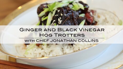 Canadian Pork "Farm to Table" Ginger and Black Vinegar Hog Trotters with Chef Jonathan Collins