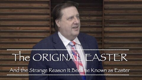 The ORIGINAL Easter: And the Strange Reason it Became Known as Easter - Dr Jim Hastings