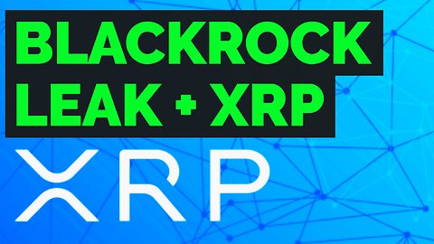XRP Ripple $20 analysis, Blackrock Leaked Document + xrp!