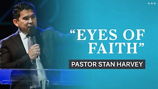 "Eyes of Faith" - Pastor Stan Harvey