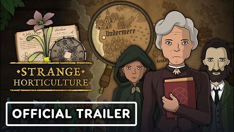 Strange Horticulture - Official Story Trailer