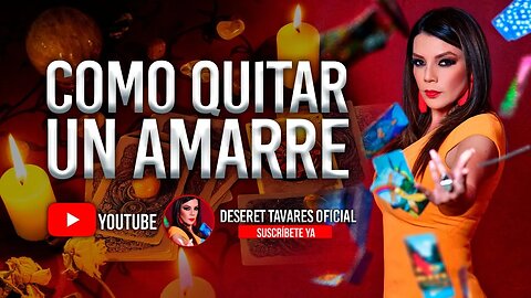 Cómo Quitar Un Amarre | Deseret Tavares