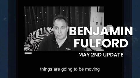 Benjamin Fulford Update: May 2nd