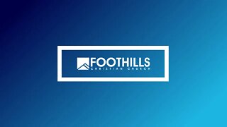 Foothills Church Online | 9:00AM | December 11, 2022