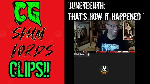 CG Slum Lord Clips: Juneteenth "That's How it Happened"
