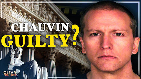 Chauvin Found Guilty: Judicial System Under Threat | Clear Perspective